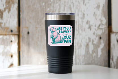 Are You a Beaver 'Cuz Dam Sticker - funny, animal, cute