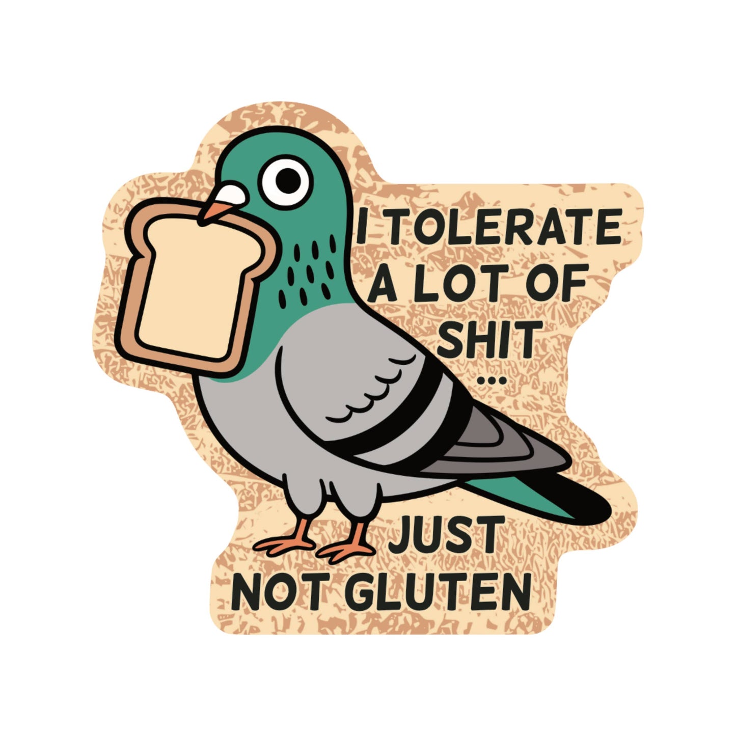 Tolerate a lot of Shit but Gluten High Quality Vinyl Sticker