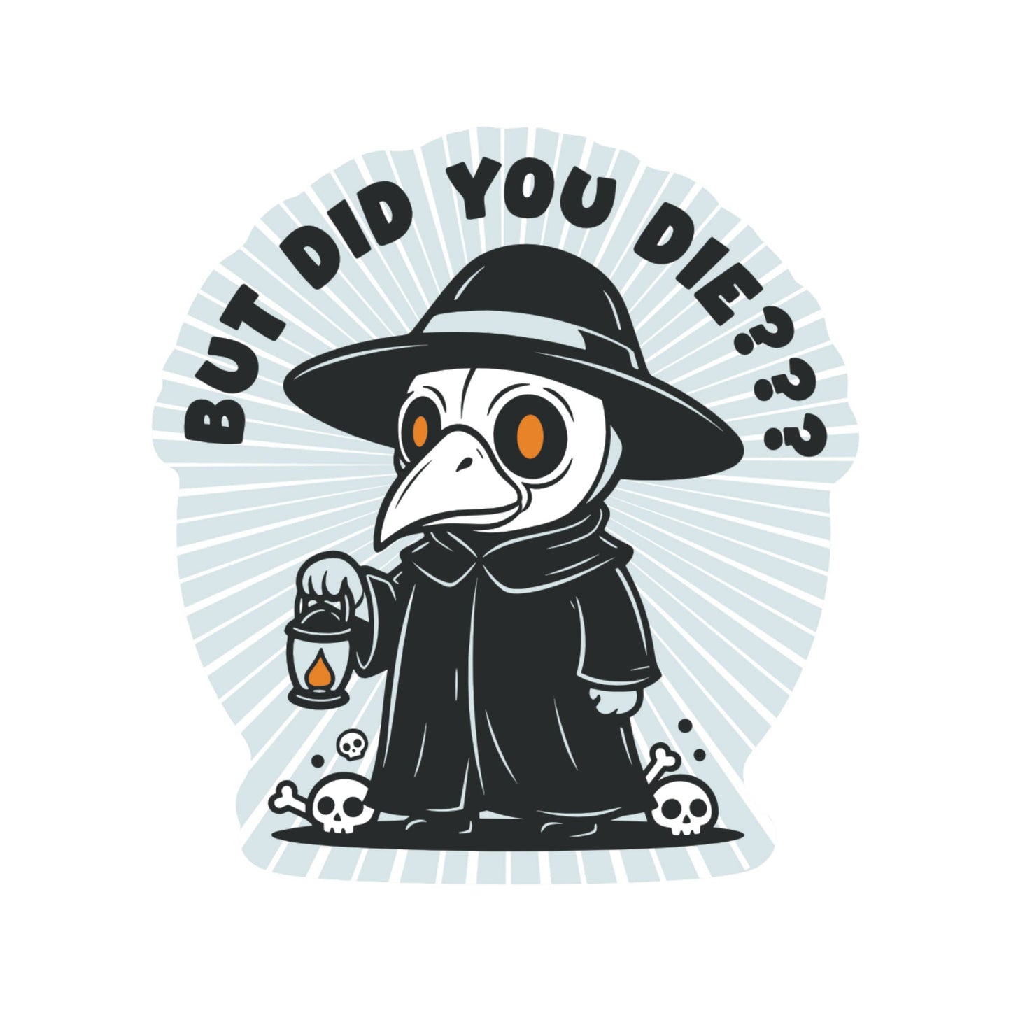 But Did You Die Plague Doctor Vinyl Sticker