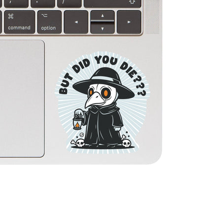 But Did You Die Plague Doctor Vinyl Sticker