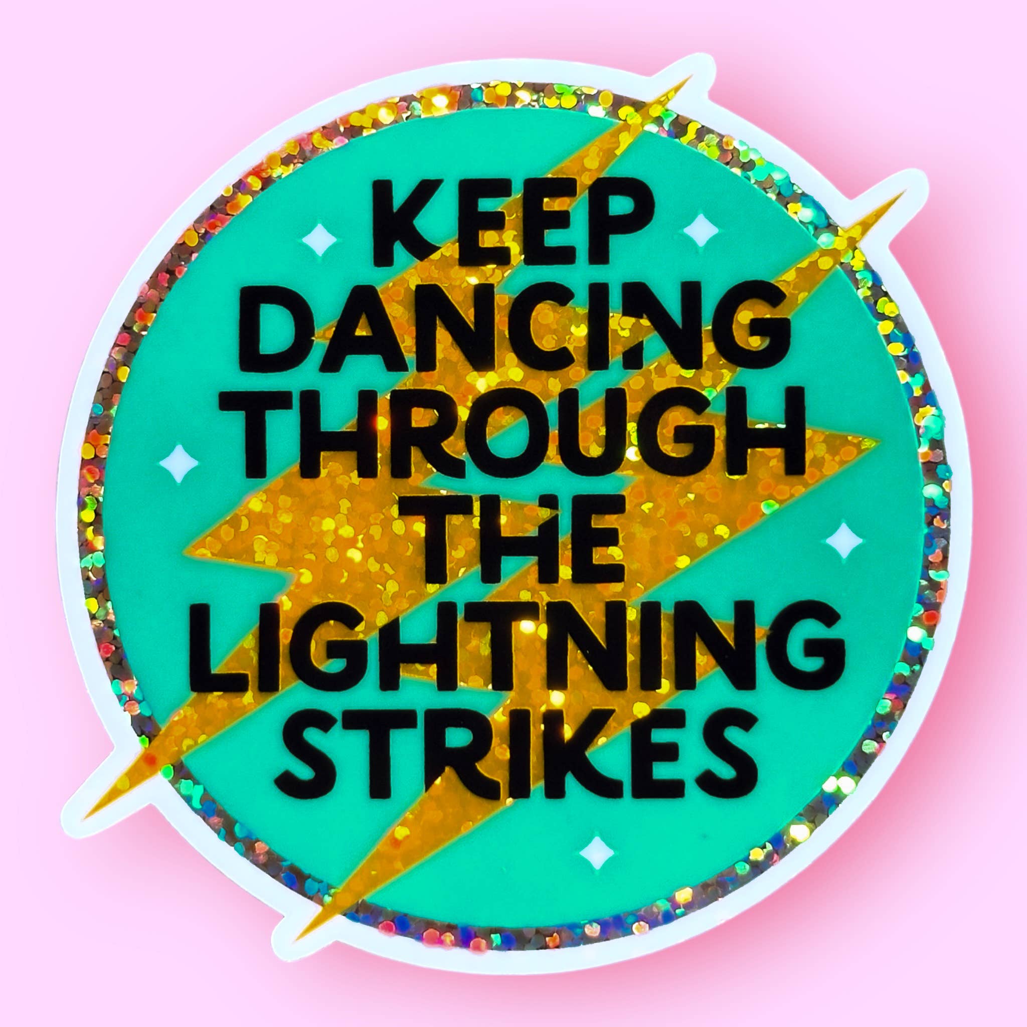 Keep Dancing Through The Lightning Strikes - Glitter Sticker – What's ...